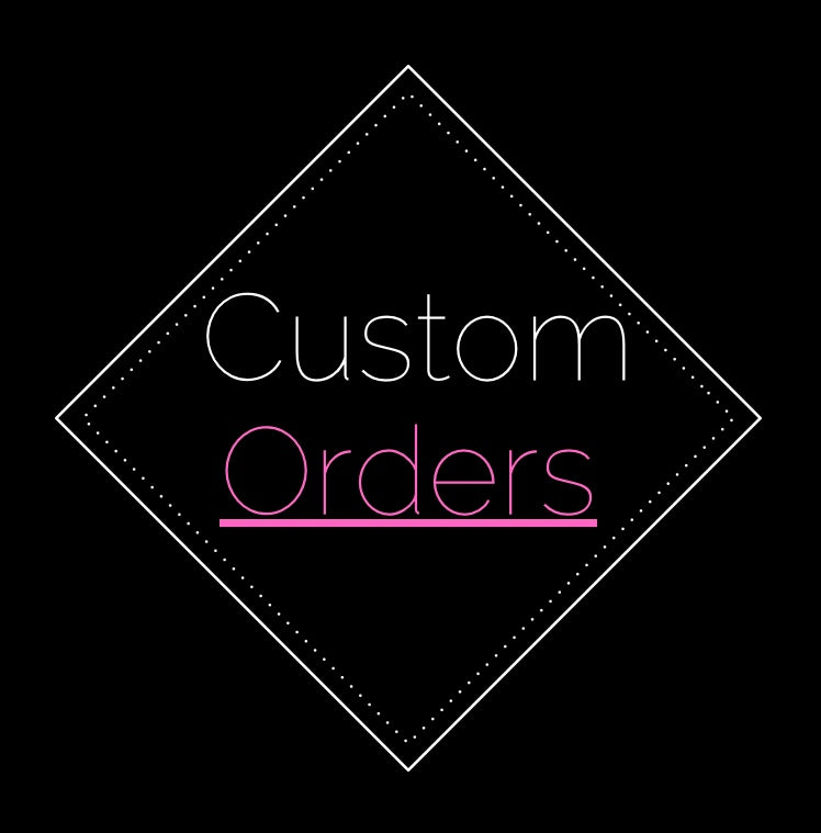 Custom Orders